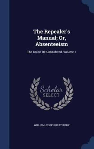 The Repealer's Manual; Or, Absenteeism