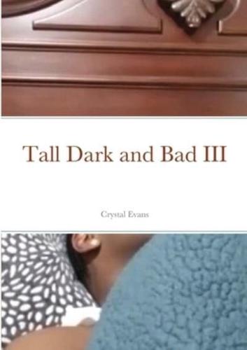 Tall Dark and Bad III