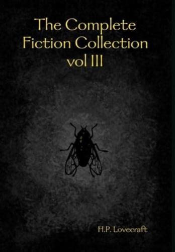 The Complete Fiction Collection vol III