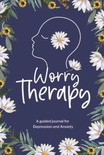 Worry Therapy: A Guided Journal for Depression and Anxiety, Prompt Journal for Women, Mental Health Journal, Mindfulness Daily Journal