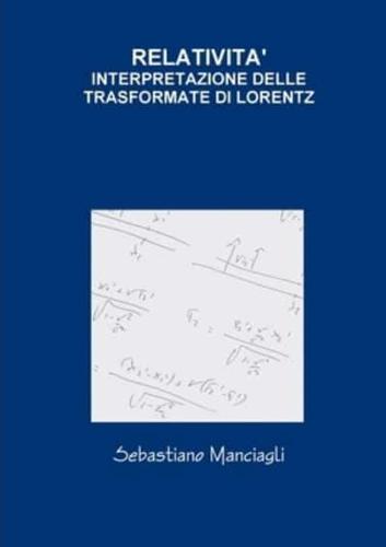 RELATIVITA' INTERPRETAZIONE DELLE TRASFORMATE DI LORENTZ