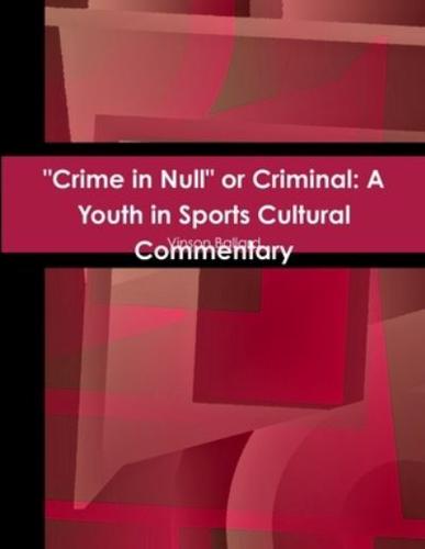 Crime in Null or Criminal: A Youth in Sports Cultural Commentary