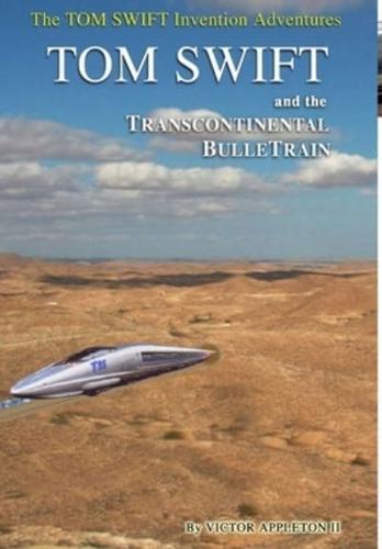 3-Tom Swift and the Transcontinental BulleTrain (HB)