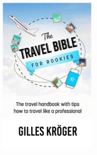 The Travel Bible for Rookies
