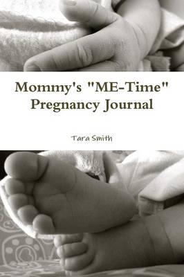 Mommy's "ME-Time" Pregnancy Journal