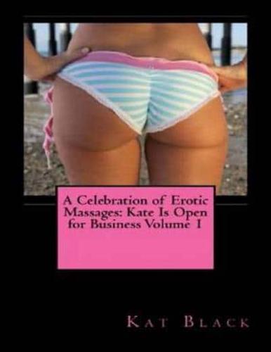Celebration of Erotic Massages: Kate Is Open for Business Volume 1