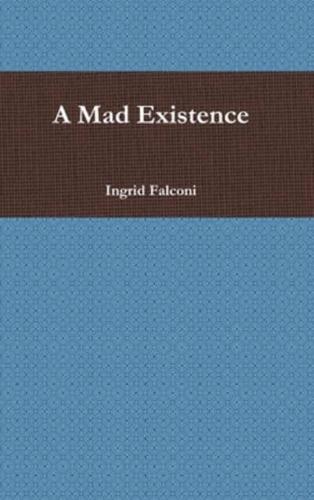 A Mad Existence