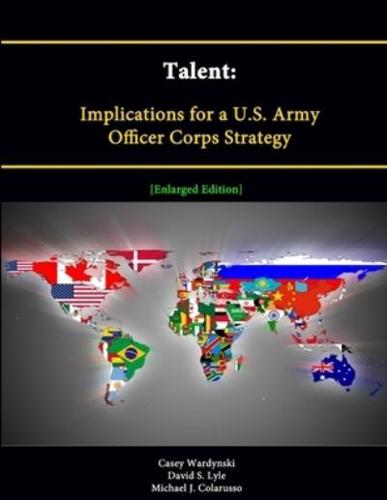 Talent: Implications for A U.S. Army Officer Corps Strategy [Enlarged Edition]