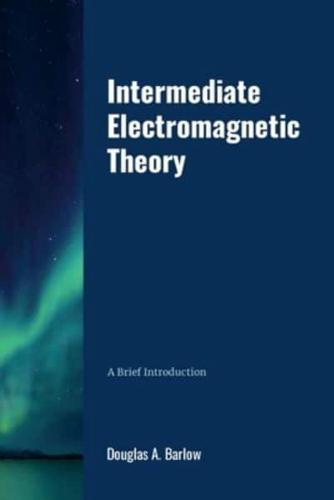 Intermediate Electromagnetic Theory