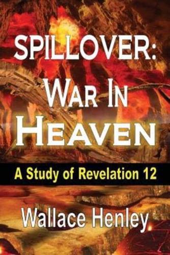Spillover: War in Heaven: A Study of Revelation 12