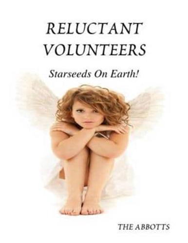 Reluctant Volunteers - Starseeds On Earth!