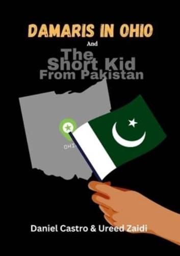 Damaris In Ohio & The Short Kid From Pakistan