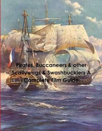 Pirates, Buccaneers & Other Scallywags & Swashbucklers A Complete Film Guide