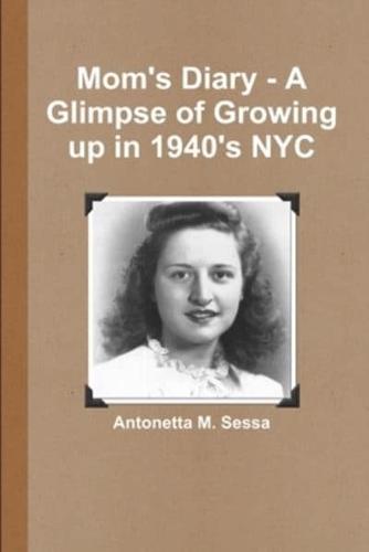 Mom's Diary - A Glimpse of Growing up in 1940's NYC