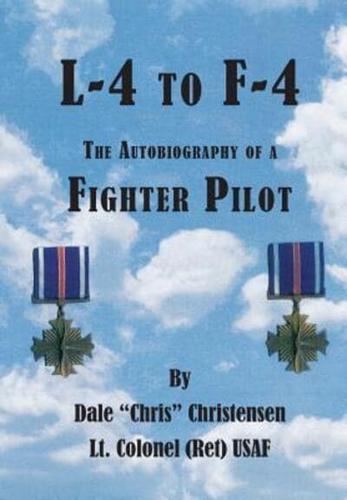 L-4 to F-4: The Autobiography of a Fighter Pilot