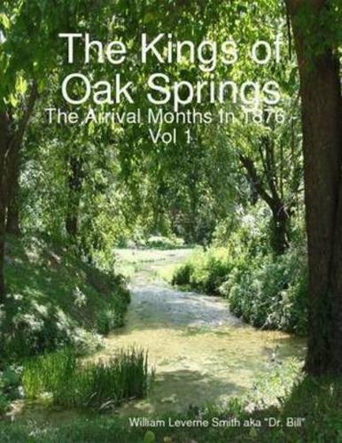 Kings of Oak Springs: The Arrival Months In 1876 Vol 1