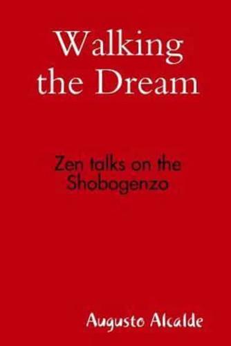 Walking the Dream: Zen talks on the Shobogenzo