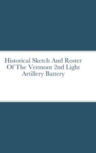 Historical Sketch And Roster Of The Vermont 2nd Light Artillery Battery