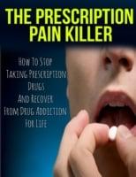 Prescription Pain Killer Treatment: How to Stop Taking Prescription Drugs and Recover from Drug Addiction