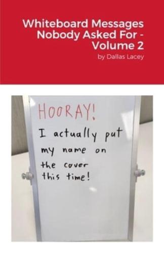 Whiteboard Messages Nobody Asked For - Volume 2