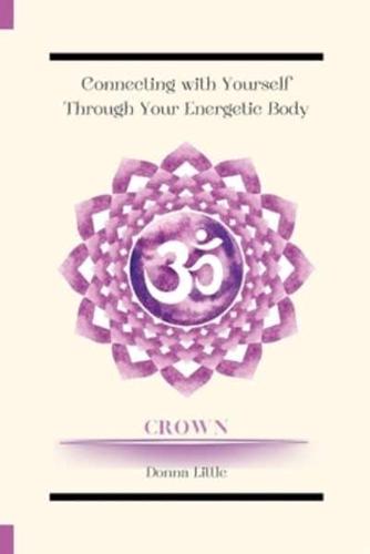 Connecting With Yourself Through Your Energetic Body