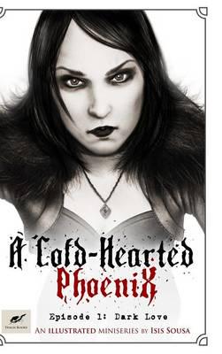 Cold-Hearted Phoenix - Episode 1: Dark Love