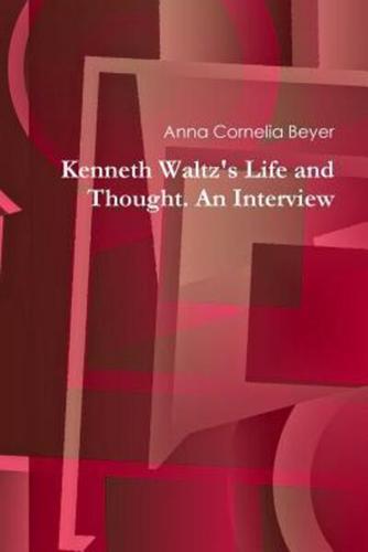 Kenneth Waltz's Life and Thought. An Interview