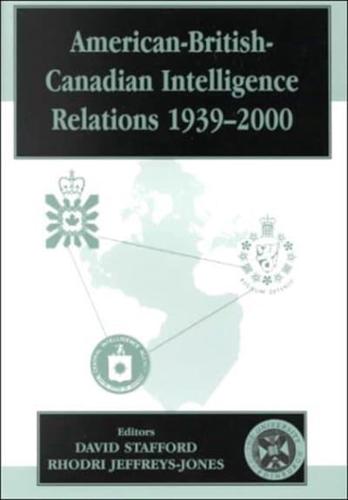 American-British-Canadian Intelligence Relations, 1939-2000