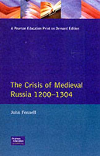 The Crisis of Medieval Russia 1200-1304