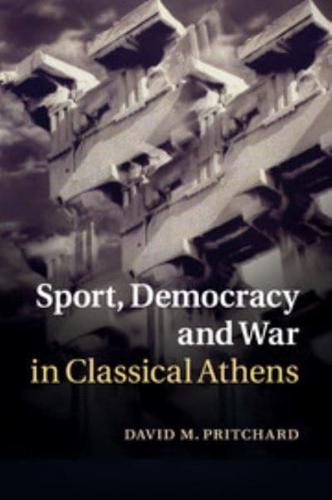 Sport, Democracy and War in Classical Athens