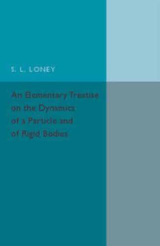 An Elementary Treatise on the Dynamics of a Particle and of Rigid Bodies