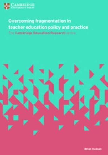 Overcoming Fragmentation in Teacher Education Policy and Practice