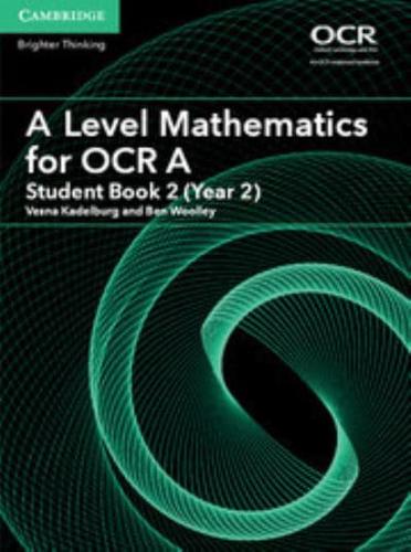 A Level Mathematics for OCR A. Student Book 2 (Year 2)