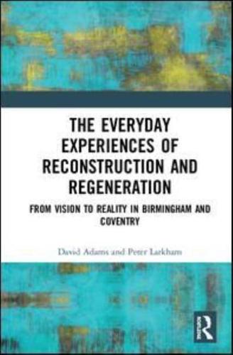 The Everyday Experiences of Reconstruction and Regeneration