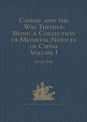 Cathay and the Way Thither Volume I