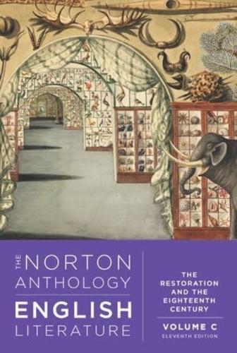 The Norton Anthology of English Literature. Volume C The Restoration and the Eighteenth Century