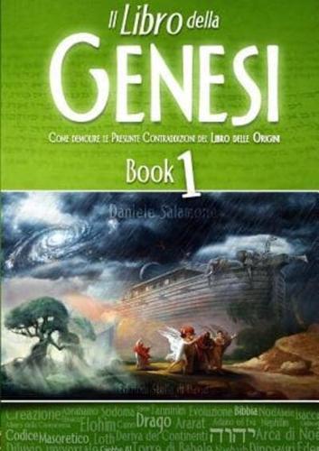 Il Libro Della Genesi - Come Demolire Le Presunte Contraddizioni Del Libro Delle Origini