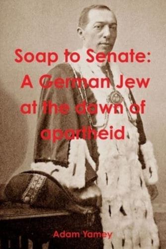 Soap to Senate: A German Jew at the dawn of apartheid