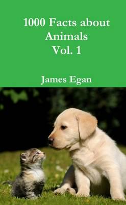 1000 Facts About Animals. Vol. 1