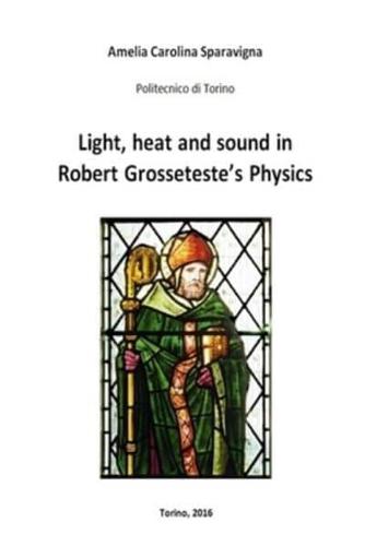 Light, Heat and Sound in Robert Grosseteste's Physics