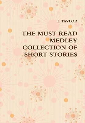 THE MUST READ MEDLEY COLLECTION OF SHORT STORIES