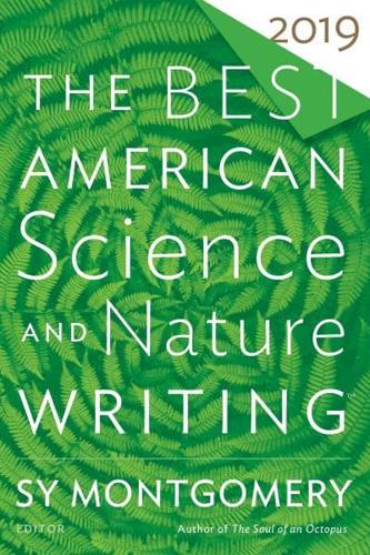 The Best American Science and Nature Writing 2019. Best American Science and Nature Writing