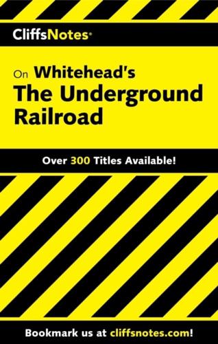 CliffsNotes on Whitehead's The Underground Railroad