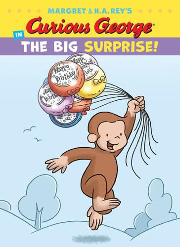 Margret & H.A. Rey's Curious George in the Big Surprise!