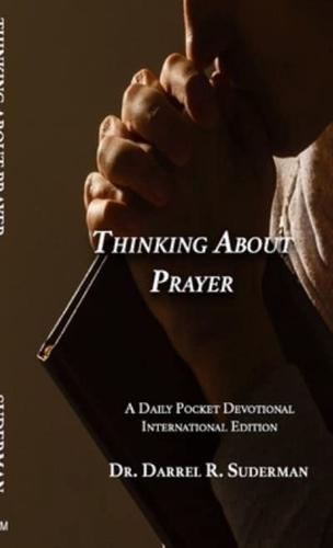 THINKING ABOUT PRAYER...: A Daily Pocket Devotional
