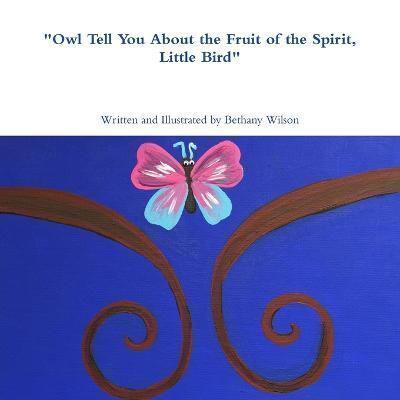 "Owl Tell You About the Fruit of the Spirit, Little Bird"