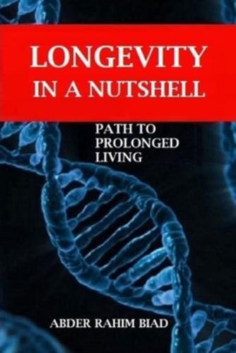 Longevity in a Nutshell: Path to Prolonged Living