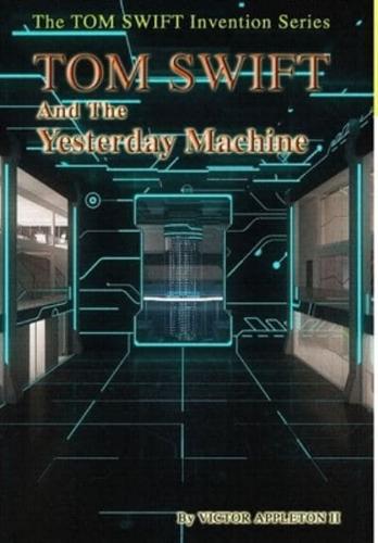 15-Tom Swift and the Yesterday Machine (HB)