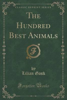 The Hundred Best Animals (Classic Reprint)
