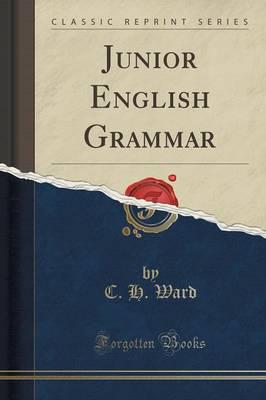 Junior English Grammar (Classic Reprint)